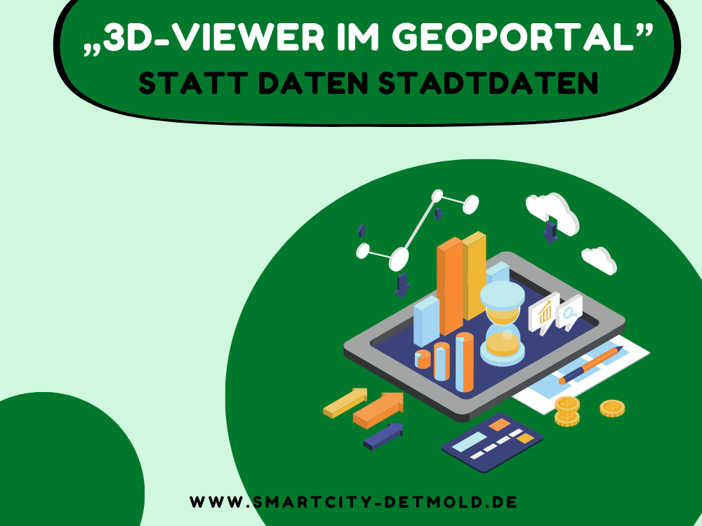 Das Symbolbild hat einen hellgrünen Hintergrund und ist mit "3D-Viewer im Geoportal, Statt Daten Stadtdaten" in einer dunkelgrünen Blase überschrieben. Rechhts sieht man ein symbolisiertes Datenmodell auf einer dunklegrünen Blase. Unten ist www.smartcity-detmold.de zu lesen.